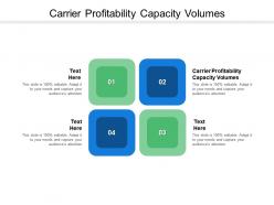 Carrier profitability capacity volumes ppt powerpoint presentation infographic template template cpb