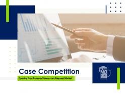 Case competition opening up new revenue streams in a stagnant market complete deck