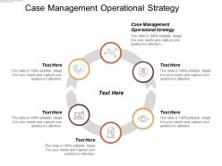 Case management operational strategy ppt powerpoint presentation file visual aids cpb