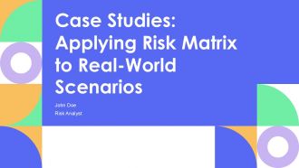 Case Studies Applying Risk Matrix To Real World Scenarios PPT Mockup AT