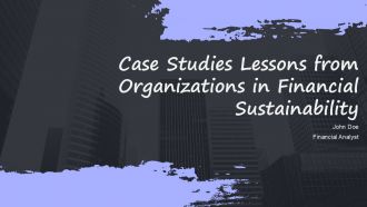 Case Studies Lessons From Organizations In Financial Sustainability PPT Designs ACP