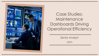 Case Studies Maintenance Dashboards Driving Operational Efficiency PPT Information AT