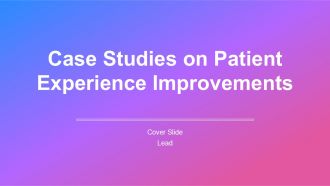 Case Studies On Patient Experience Improvements PPT Example AT