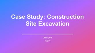 Case Study Construction Site Excavation PPT Guidelines AT