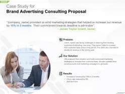 Case Study For Brand Advertising Consulting Proposal Ppt Powerpoint Outline