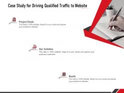 Case study for driving qualified traffic to website ppt powerpoint presentation information