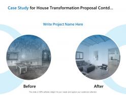 Case Study For House Transformation Proposal Contd Marketing Ppt Tutorials