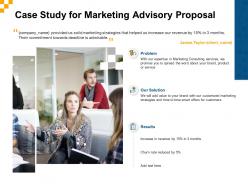 Case study for marketing advisory proposal ppt powerpoint presentation slides