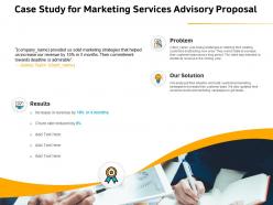 Case Study For Marketing Services Advisory Proposal Ppt File Elements