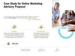 Case Study For Online Marketing Advisory Proposal Ppt Powerpoint Background