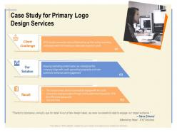 Case study for primary logo design services ppt powerpoint presentation file design