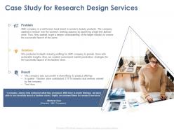 Case study for research design services ppt powerpoint presentation layouts outline
