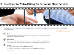 Case study for video editing for corporate client services ppt file display