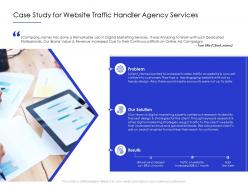 Case study for website traffic handler agency services ppt powerpoint presentation show