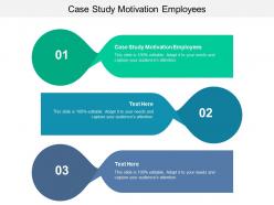 Case study motivation employees ppt powerpoint presentation slides layout cpb