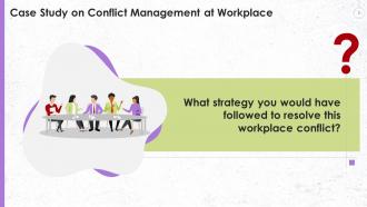 Case Study On Conflict Management In Workplace Training Ppt