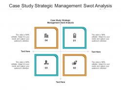 Case study strategic management swot analysis ppt powerpoint presentation model mockup cpb