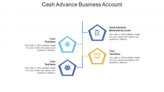 Cash advance business account ppt powerpoint presentation ideas microsoft cpb