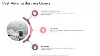 Cash Advance Business Owners In Powerpoint And Google Slides Cpb