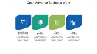 Cash advance business work ppt powerpoint presentation portfolio graphics download cpb