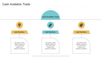 Cash Available Trade In Powerpoint And Google Slides Cpb