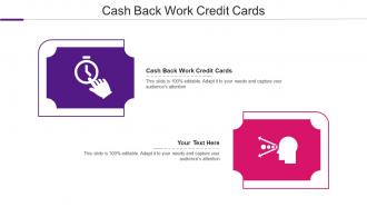 Cash Back Work Credit Cards Ppt Powerpoint Presentation Ideas Influencers Cpb