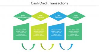 Cash credit transactions ppt powerpoint presentation gallery deck cpb