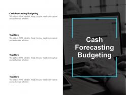 Cash forecasting budgeting ppt powerpoint presentation icon backgrounds cpb