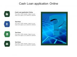 Cash loan application online ppt powerpoint presentation professional clipart images cpb