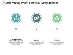 Cash management financial management ppt powerpoint presentation slides cpb