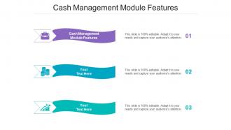 Cash Management Module Features Ppt Powerpoint Presentation Slides Graphics Tutorials Cpb