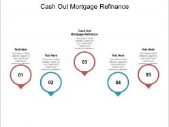 Cash out mortgage refinance ppt powerpoint presentation slides show cpb