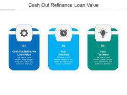 Cash out refinance loan value ppt powerpoint presentation visual aids styles cpb