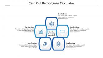 Cash out remortgage calculator ppt powerpoint presentation infographics cpb
