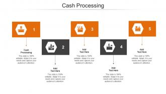 Cash Processing Ppt Powerpoint Presentation Slides Design Ideas Cpb