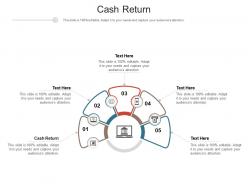 Cash return ppt powerpoint presentation file topics cpb