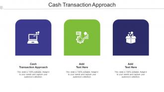 Cash Transaction Approach Ppt Powerpoint Presentation Show Shapes Cpb