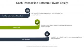 Cash Transaction Software Private Equity In Powerpoint And Google Slides Cpb