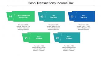 Cash Transactions Income Tax Ppt Powerpoint Presentation Gallery Examples Cpb