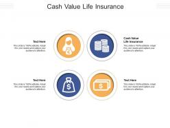 Cash value life insurance ppt powerpoint presentation pictures format ideas cpb