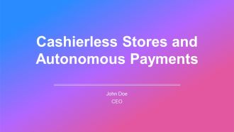 Cashierless Stores And Autonomous Payments PPT Structure AT