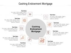 Cashing endowment mortgage ppt powerpoint infographics objects cpb