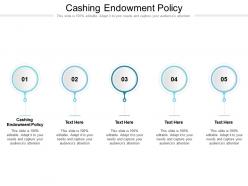 Cashing endowment policy ppt powerpoint presentation infographic template cpb
