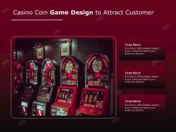 Casino coin game design to attract customer