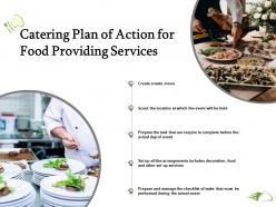 Catering plan of action for food providing services ppt powerpoint presentation slides