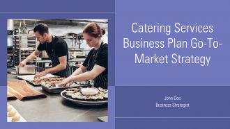 Catering Services Business Plan Go To Market Strategy PPT PowerPoint ST AI