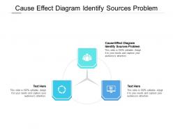 Cause effect diagram identify sources problem ppt powerpoint presentation professional slideshow cpb