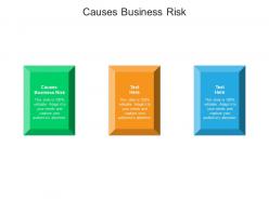 Causes business risk ppt powerpoint presentation infographic template designs download cpb