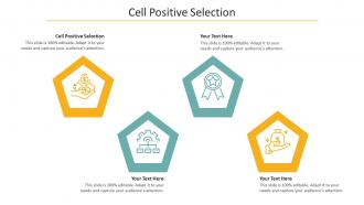 Cell Positive Selection Ppt Powerpoint Presentation Infographic Template Files Cpb