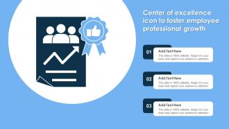 Center Of Excellence Icon To Foster Employee Professional Growth